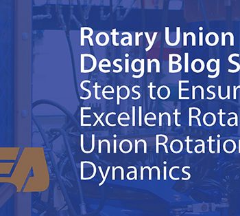 Steps to Ensure Excellent Rotary Union Rotational Dynamics